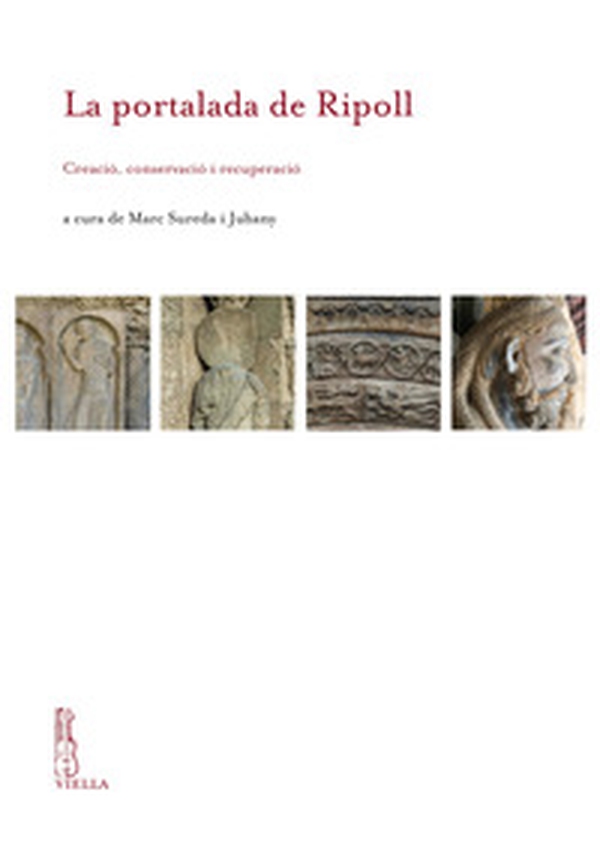 La portalada de Ripoll. Creació, conservació i recuperació - Librerie.coop La portalada de Ripoll. Creació, conservació i recuperació - Librerie.coop