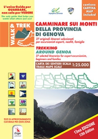Camminare sui monti della Provincia di Genova-Trekking around Genova - Librerie.coop