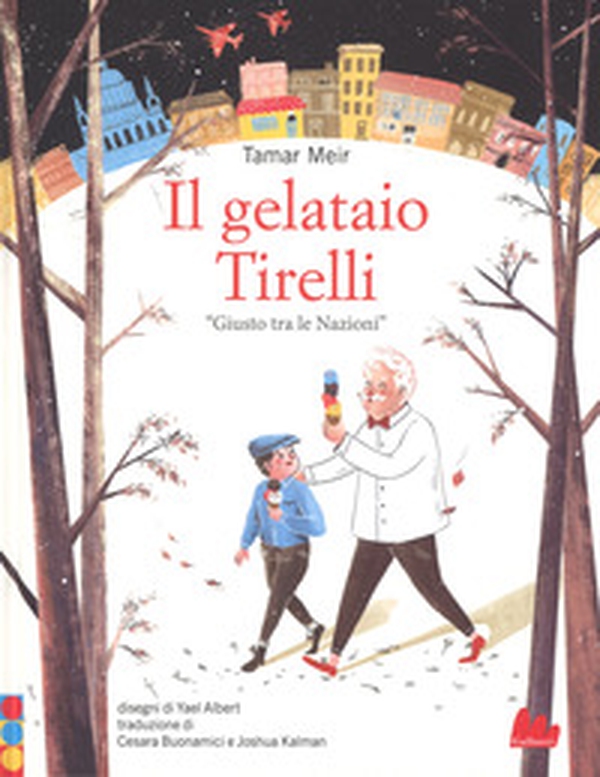 Il gelataio Tirelli «Giusto tra le Nazioni» - Librerie.coop Il gelataio Tirelli «Giusto tra le Nazioni» - Librerie.coop