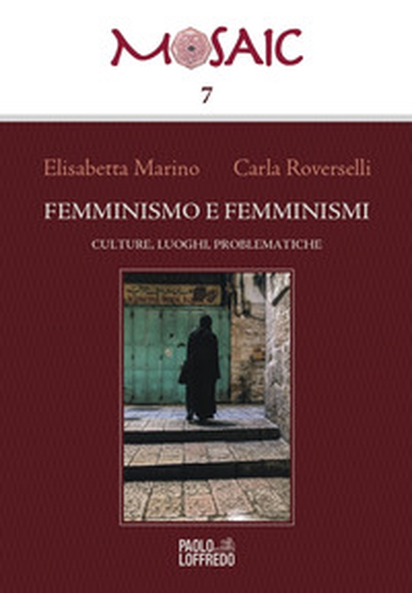 Femminismo e femminismi. Culture, luoghi, problematiche - Librerie.coop Femminismo e femminismi. Culture, luoghi, problematiche - Librerie.coop