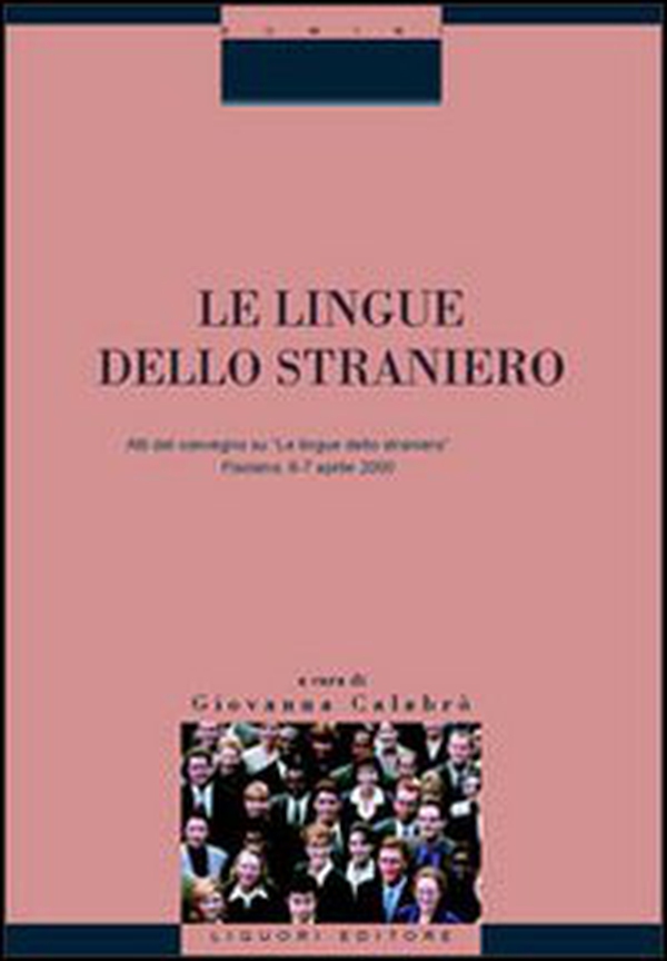 Le lingue dello straniero. Atti del Convegno (Fisciano, 6-7 aprile 2000) - Librerie.coop Le lingue dello straniero. Atti del Convegno (Fisciano, 6-7 aprile 2000) - Librerie.coop
