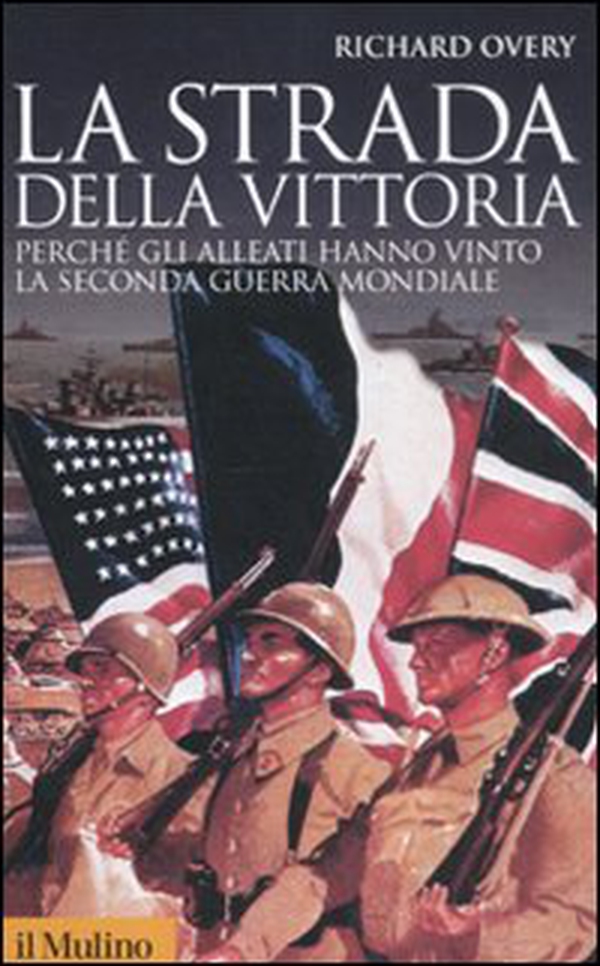 La strada della vittoria. Perché gli alleati hanno vinto la seconda guerra mondiale - Librerie.coop La strada della vittoria. Perché gli alleati hanno vinto la seconda guerra mondiale - Librerie.coop
