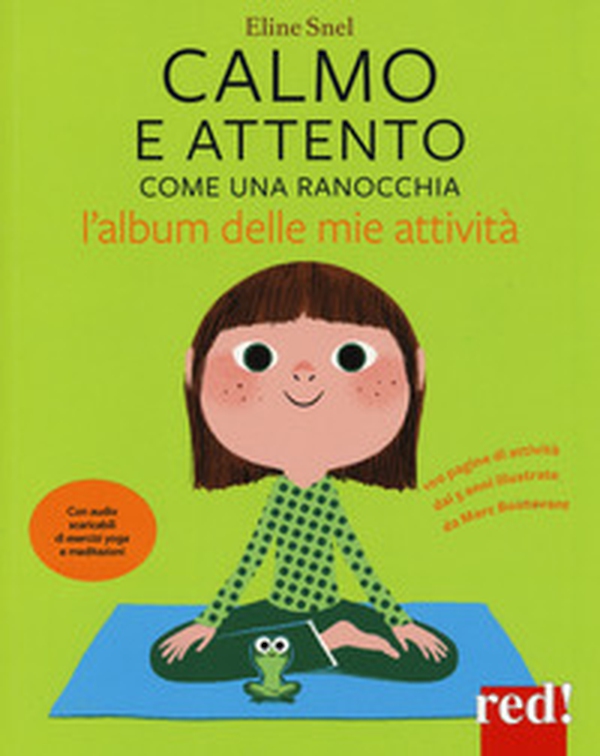 Calmo e attento come una ranocchia. L'album delle mie attività - Librerie.coop Calmo e attento come una ranocchia. L'album delle mie attività - Librerie.coop
