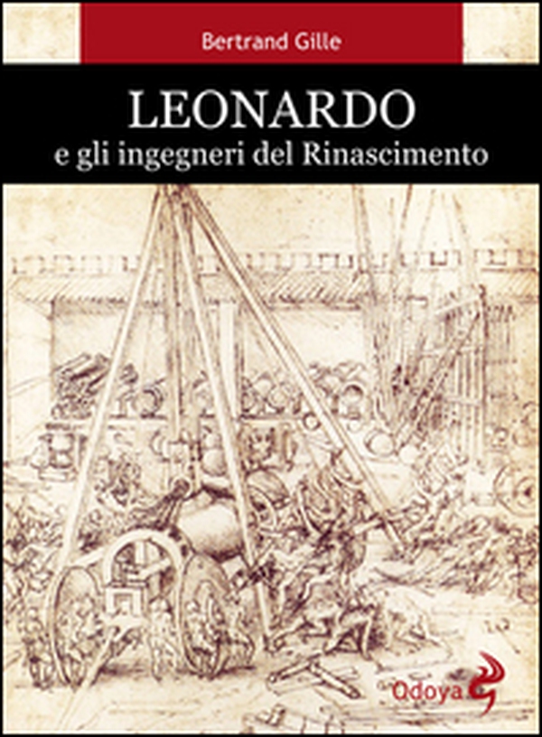 Leonardo e gli ingegneri del Rinascimento - Librerie.coop Leonardo e gli ingegneri del Rinascimento - Librerie.coop