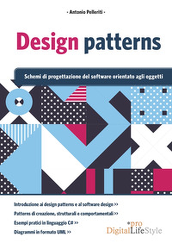 Design patterns. Schemi di progettazione del software orientato agli oggetti - Librerie.coop Design patterns. Schemi di progettazione del software orientato agli oggetti - Librerie.coop