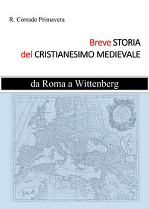 Breve storia del Cristianesimo medievale. Da Roma a Wittenburg - Librerie.coop Breve storia del Cristianesimo medievale. Da Roma a Wittenburg - Librerie.coop
