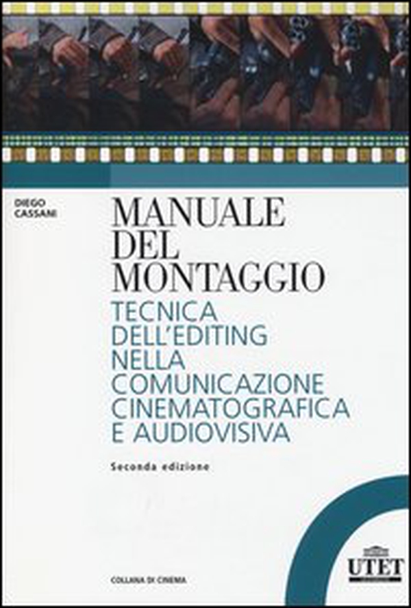 Manuale del montaggio. Tecnica dell'editing nella comunicazione cinematografica e audiovisiva - Librerie.coop Manuale del montaggio. Tecnica dell'editing nella comunicazione cinematografica e audiovisiva - Librerie.coop