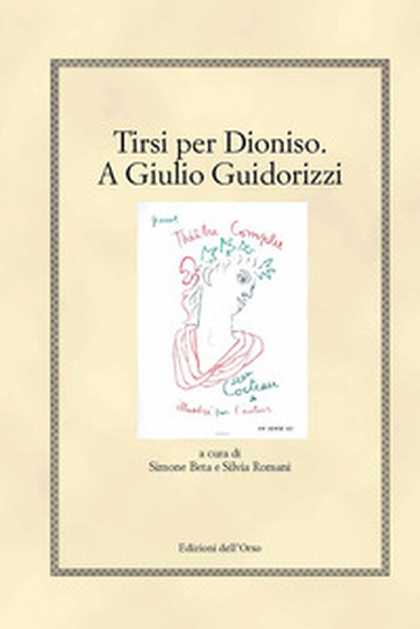 Tirsi per Dioniso. A Giulio Guidorizzi - Librerie.coop Tirsi per Dioniso. A Giulio Guidorizzi - Librerie.coop