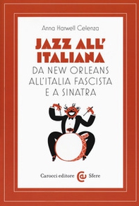 Jazz all'italiana. Da New Orleans all'Italia fascista e a Sinatra - Librerie.coop
