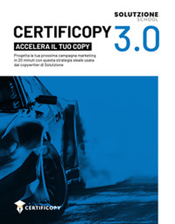 Accelera il tuo Copy. Progetta la tua prossima campagna marketing in 20 minuti con questa strategia sleale usata dai copywriter di Solutzione - Librerie.coop Accelera il tuo Copy. Progetta la tua prossima campagna marketing in 20 minuti con questa strategia sleale usata dai copywriter di Solutzione - Librerie.coop