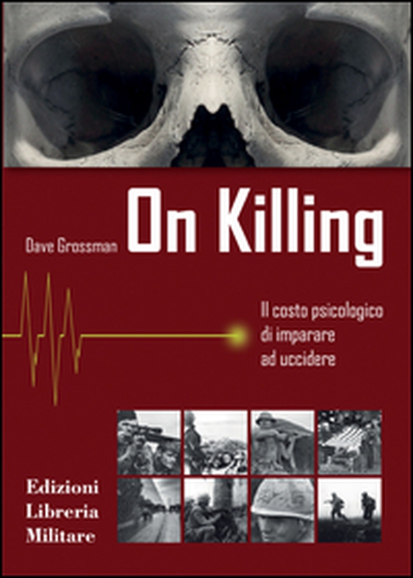 On killing. Il costo psicologico di imparare ad uccidere - Librerie.coop On killing. Il costo psicologico di imparare ad uccidere - Librerie.coop