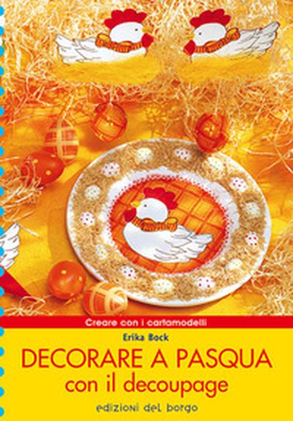 Decorare a Pasqua con il decoupage - Librerie.coop Decorare a Pasqua con il decoupage - Librerie.coop