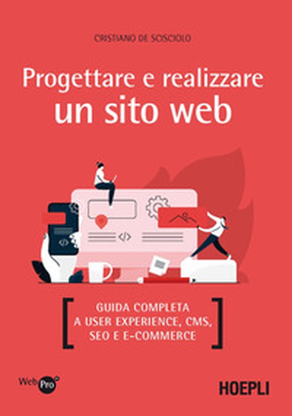 Progettare e realizzare un sito web. Guida completa a User experience, CMS, SEO e e-commerce - Librerie.coop Progettare e realizzare un sito web. Guida completa a User experience, CMS, SEO e e-commerce - Librerie.coop