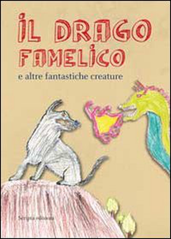 Il drago famelico. E altre fantastiche creature - Librerie.coop Il drago famelico. E altre fantastiche creature - Librerie.coop