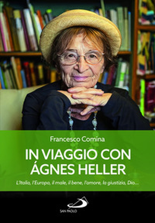 In viaggio con Agnes Heller. L'Italia, l'Europa, il male, il bene, l'amore, la giustizia, Dio... - Librerie.coop In viaggio con Agnes Heller. L'Italia, l'Europa, il male, il bene, l'amore, la giustizia, Dio... - Librerie.coop