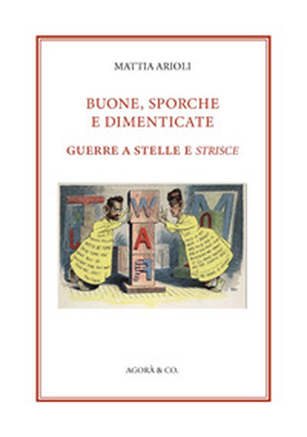 Buone, sporche e dimenticate. Guerre a stelle e strisce - Librerie.coop Buone, sporche e dimenticate. Guerre a stelle e strisce - Librerie.coop