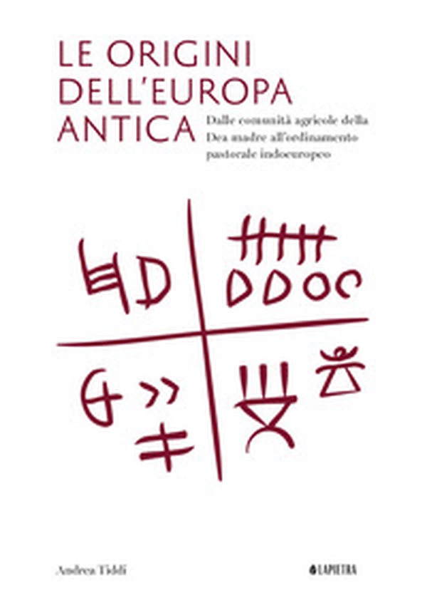 Le origini dell'Europa antica. Dalle comunità agricole della Dea madre all'ordinamento pastorale indoeuropeo - Librerie.coop Le origini dell'Europa antica. Dalle comunità agricole della Dea madre all'ordinamento pastorale indoeuropeo - Librerie.coop
