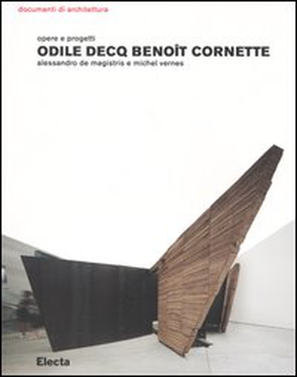 Odile Decq Benoît Cornette. Opere e progetti - Librerie.coop Odile Decq Benoît Cornette. Opere e progetti - Librerie.coop