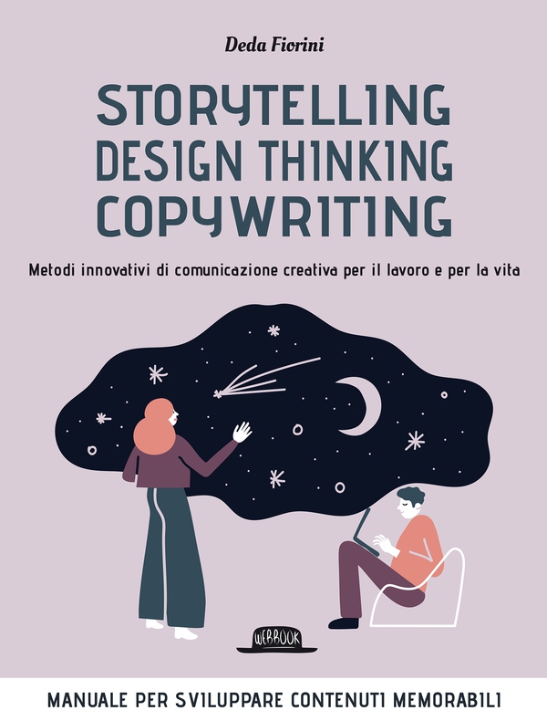 Storytelling, Design thinking, Copywriting. Metodi innovativi di comunicazione creativa per il lavoro e per la vita - Librerie.coop Storytelling, Design thinking, Copywriting. Metodi innovativi di comunicazione creativa per il lavoro e per la vita - Librerie.coop