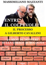 Entri il colpevole! Il processo a Gilberto Cavallini. 40 anni di «misteri» sulla strage di Bologna - Librerie.coop