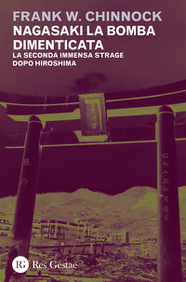 Nagasaki la bomba dimenticata. La seconda immensa strage dopo Hiroshima - Librerie.coop Nagasaki la bomba dimenticata. La seconda immensa strage dopo Hiroshima - Librerie.coop