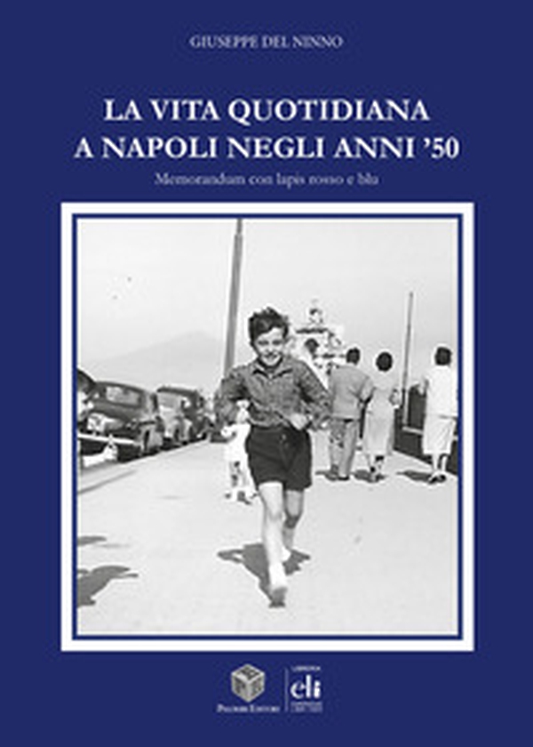 La vita quotidiana a Napoli negli anni '50 - Librerie.coop La vita quotidiana a Napoli negli anni '50 - Librerie.coop