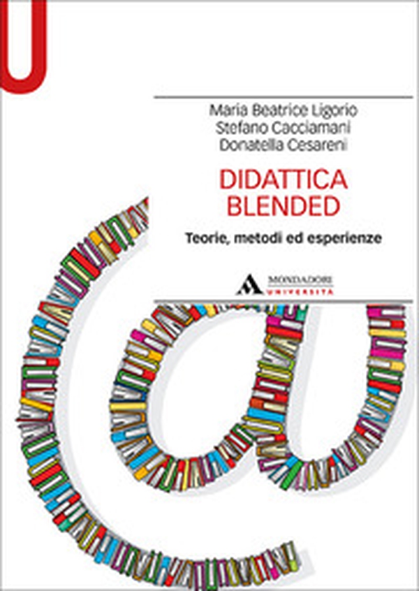 Didattica blended. Teorie, metodi ed esperienze - Librerie.coop Didattica blended. Teorie, metodi ed esperienze - Librerie.coop