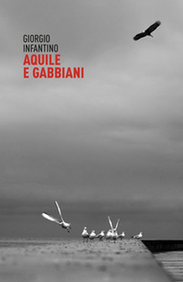 Aquile e gabbiani. Raccolta di novelle - Librerie.coop Aquile e gabbiani. Raccolta di novelle - Librerie.coop