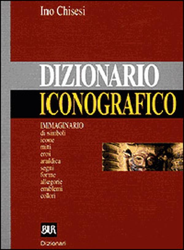 Dizionario iconografico. Immaginario di simboli, icone, miti, eroi, araldica, segni, forme, allegorie, emblemi, colori - Librerie.coop Dizionario iconografico. Immaginario di simboli, icone, miti, eroi, araldica, segni, forme, allegorie, emblemi, colori - Librerie.coop