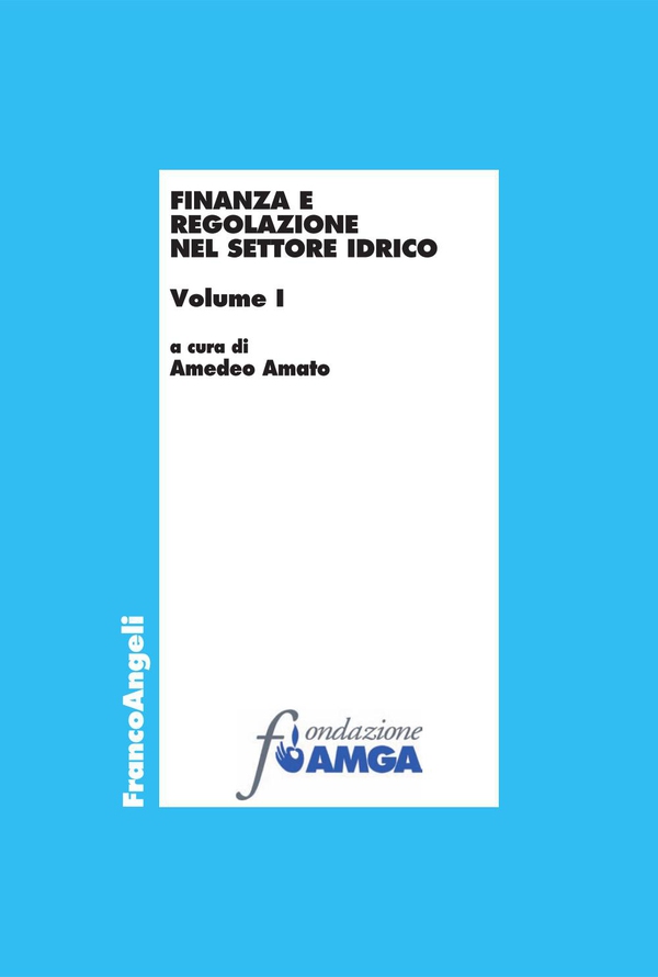 Finanza e regolazione nel settore idrico. Vol. I - Librerie.coop Finanza e regolazione nel settore idrico. Vol. I - Librerie.coop