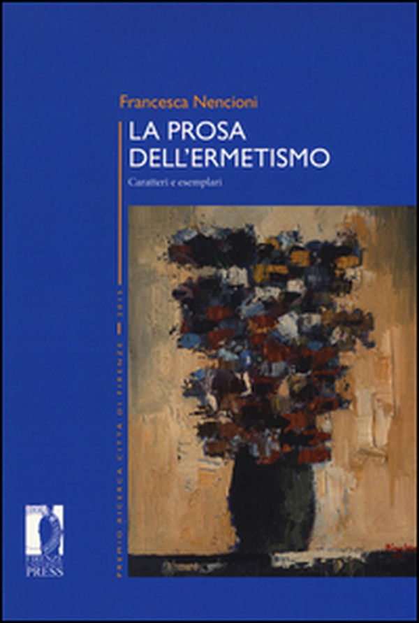La prosa dell'ermetismo. Caratteri e esemplari - Librerie.coop La prosa dell'ermetismo. Caratteri e esemplari - Librerie.coop
