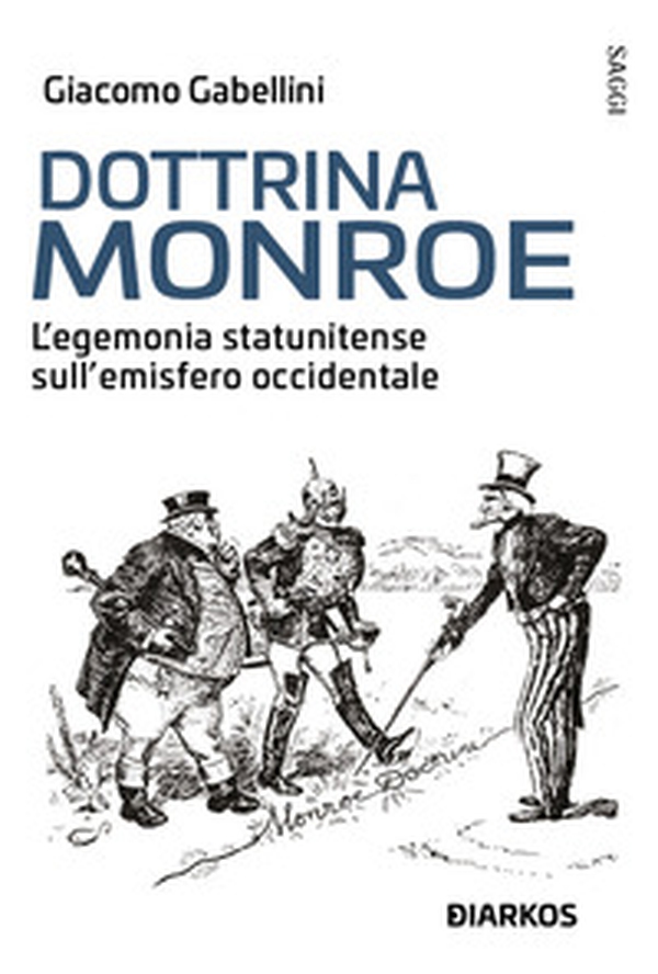 Dottrina Monroe. L'egemonia statunitense sull' emisfero occidentale - Librerie.coop Dottrina Monroe. L'egemonia statunitense sull' emisfero occidentale - Librerie.coop
