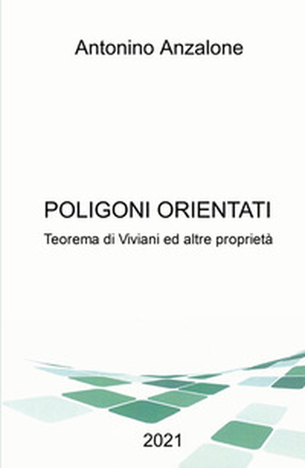 Poligono orientati. Teorema di Viviani ed altre proprietà - Librerie.coop Poligono orientati. Teorema di Viviani ed altre proprietà - Librerie.coop
