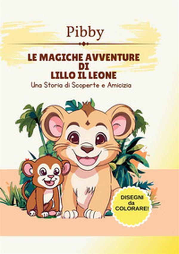 Le magiche avventure di Lillo il leone. Una storia di scoperte e amicizia - Librerie.coop Le magiche avventure di Lillo il leone. Una storia di scoperte e amicizia - Librerie.coop