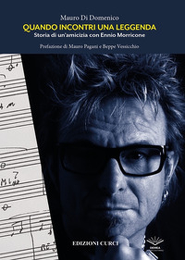 Quando incontri una leggenda. Storia di un'amicizia con Ennio Morricone - Librerie.coop Quando incontri una leggenda. Storia di un'amicizia con Ennio Morricone - Librerie.coop