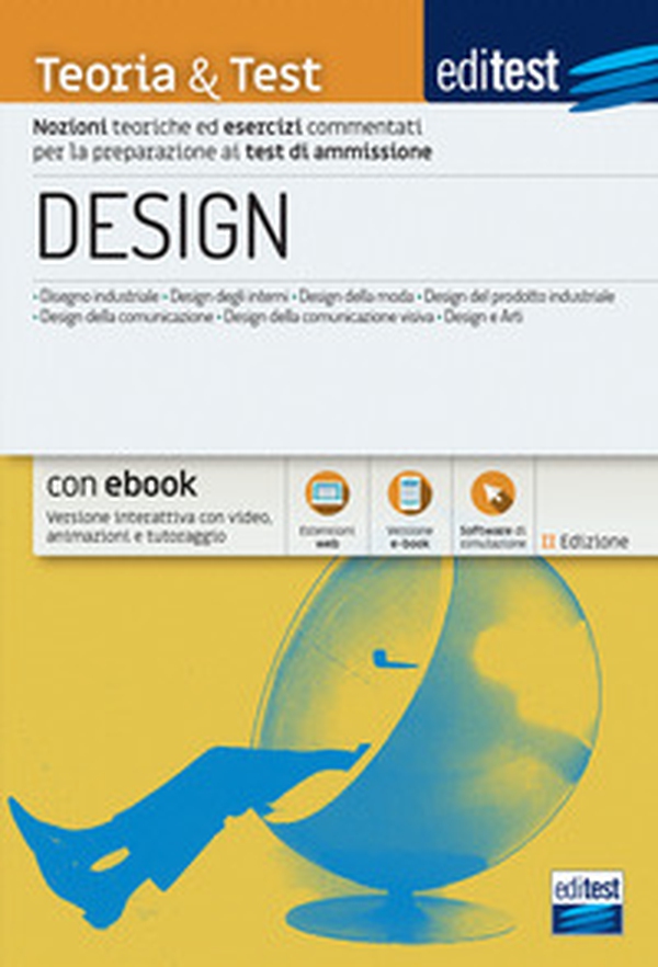 EdiTEST. Design. Teoria & test. Nozioni teoriche ed esercizi commentati per la preparazione ai test di accesso - Librerie.coop EdiTEST. Design. Teoria & test. Nozioni teoriche ed esercizi commentati per la preparazione ai test di accesso - Librerie.coop
