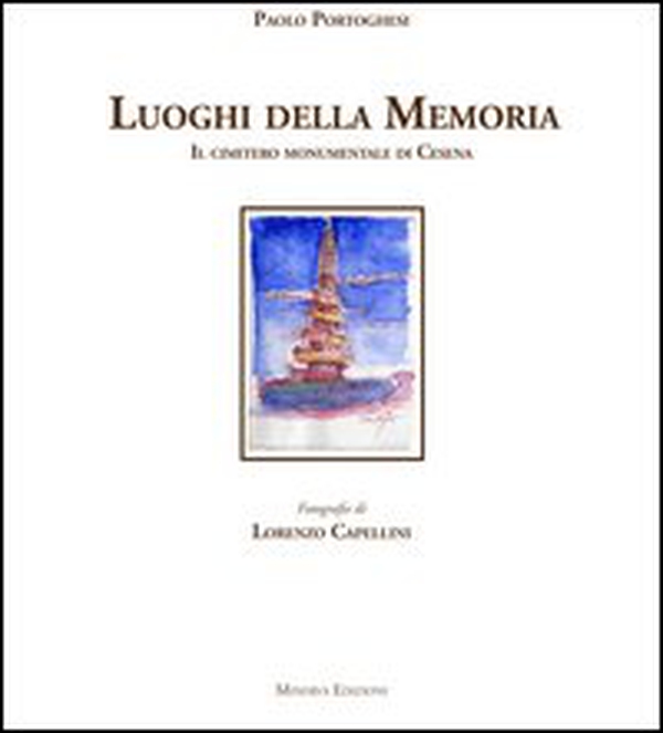 I luoghi della memoria. Il cimitero monumentale di Cesena - Librerie.coop I luoghi della memoria. Il cimitero monumentale di Cesena - Librerie.coop