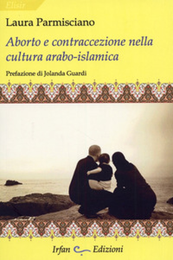 Aborto e contraccezione nella cultura arabo-islamica - Librerie.coop Aborto e contraccezione nella cultura arabo-islamica - Librerie.coop