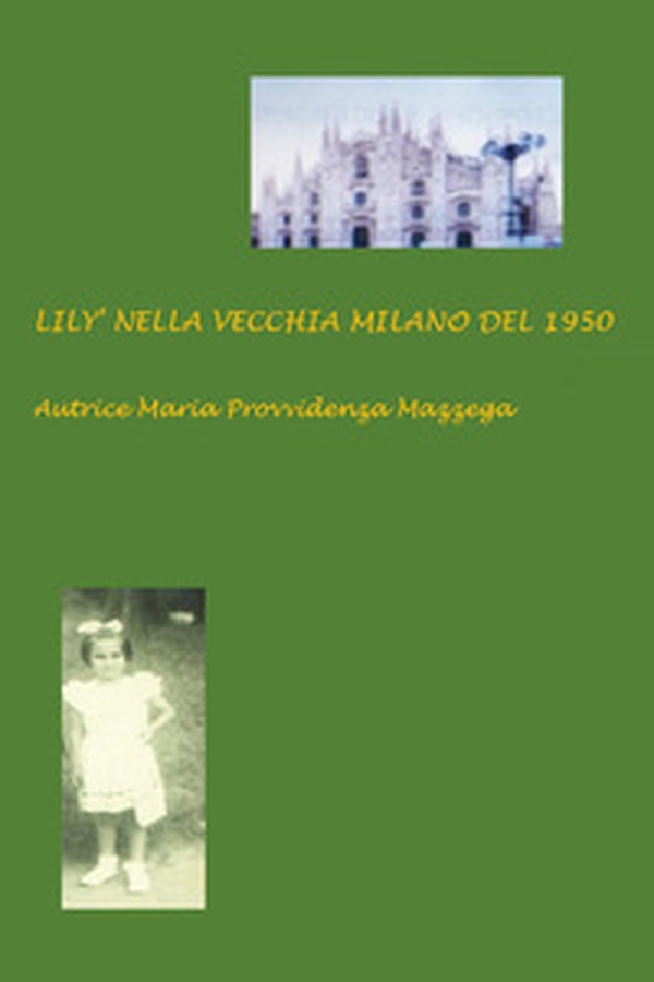 Lily' nella vecchia Milano del 1950 - Librerie.coop Lily' nella vecchia Milano del 1950 - Librerie.coop