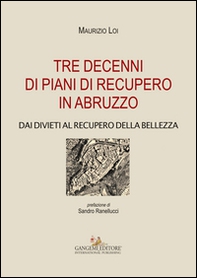 Tre decenni di piani di recupero in Abruzzo. Dai divieti al recupero della bellezza - Librerie.coop
