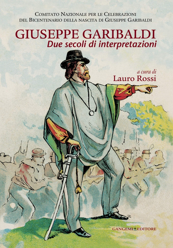 Giuseppe Garibaldi due secoli di interpretazioni - Librerie.coop Giuseppe Garibaldi due secoli di interpretazioni - Librerie.coop