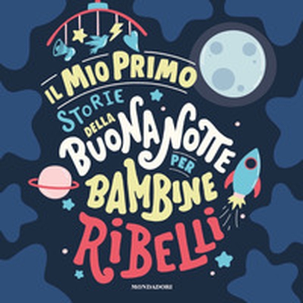 Il mio primo Storie della buonanotte per bambine ribelli - Librerie.coop Il mio primo Storie della buonanotte per bambine ribelli - Librerie.coop