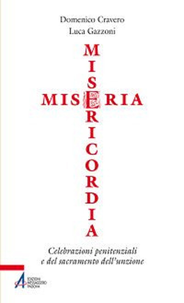 Miseria e misericordia. Celebrazioni penitenziali e del sacramento dell'unzione - Librerie.coop Miseria e misericordia. Celebrazioni penitenziali e del sacramento dell'unzione - Librerie.coop