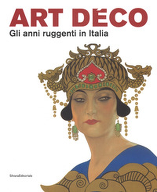 Art Déco. Gli anni ruggenti in Italia. Catalogo della mostra (Forlì, 11 febbraio-18 giugno 2017) - Librerie.coop Art Déco. Gli anni ruggenti in Italia. Catalogo della mostra (Forlì, 11 febbraio-18 giugno 2017) - Librerie.coop