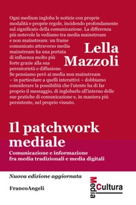 Il patchwork mediale. Comunicazione e informazione fra media tradizionali e media digitali - Librerie.coop