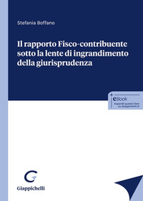 Il rapporto fisco-contribuente sotto la lente d'ingrandimento della giurisprudenza - Librerie.coop Il rapporto fisco-contribuente sotto la lente d'ingrandimento della giurisprudenza - Librerie.coop