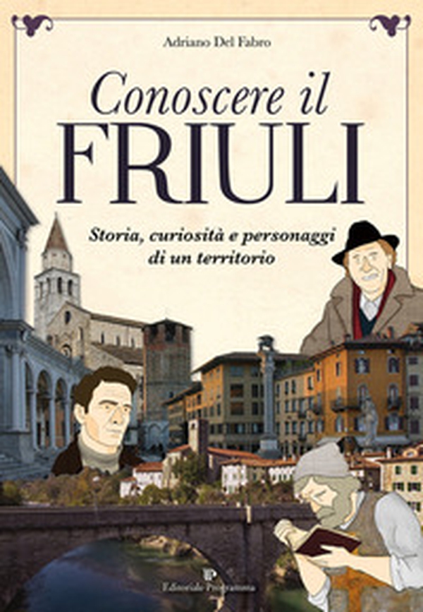 Conoscere il Friuli - Librerie.coop Conoscere il Friuli - Librerie.coop