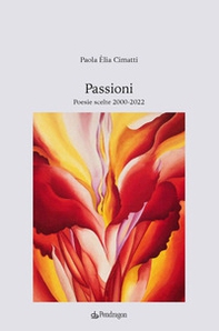 Passioni. Poesie scelte 2000-2022 - Librerie.coop