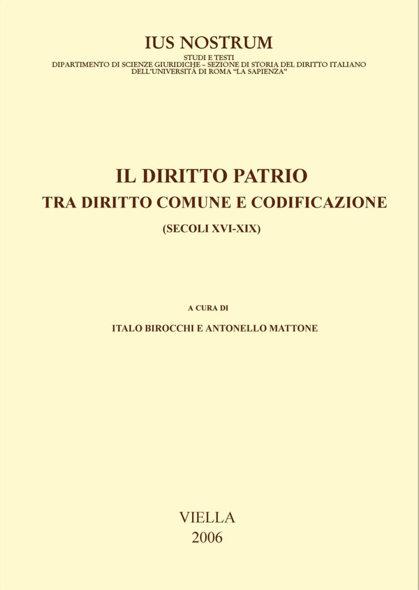 Il diritto patrio tra diritto comune e codificazione (secoli XVI-XIX) - Librerie.coop Il diritto patrio tra diritto comune e codificazione (secoli XVI-XIX) - Librerie.coop