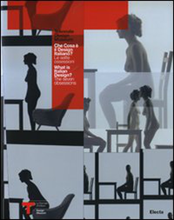 Che cosa è il design italiano? Le sette ossessioni-What is italian design? The seven obsessions. Catalogo della mostra - Librerie.coop Che cosa è il design italiano? Le sette ossessioni-What is italian design? The seven obsessions. Catalogo della mostra - Librerie.coop